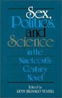 Sex, Politics, and Science in the Nineteenth-Century Novel (Selected Papers from the English Institute) 0801830591 Book Cover