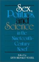 Sex, Politics, and Science in the Nineteenth-Century Novel (Selected Papers from the English Institute) 0801842115 Book Cover