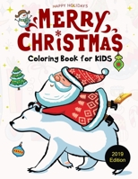 Happy Holidays Merry Christmas Coloring Book for Kids ( 2019 Edition ): 50 Cute Christmas Coloring Pages 1710490667 Book Cover