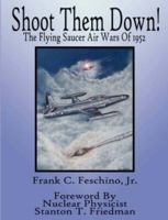 Shoot Them Down! - The Flying Saucer Air Wars Of 1952 0615155537 Book Cover