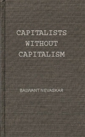 Capitalists without Capitalism: The Jains of India and the Quakers of the West (Contributions in Sociology) 0837132975 Book Cover
