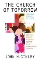 The Church of Tomorrow: Being a Christ Centred People in a Changing World 0281086389 Book Cover