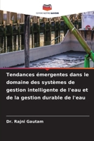 Tendances émergentes dans le domaine des systèmes de gestion intelligente de l'eau et de la gestion durable de l'eau (French Edition) 6630294882 Book Cover