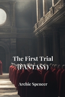 The First Trial (FANTASY) B0DPN8JPDP Book Cover