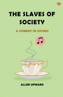 The Slaves Of Society A Comedy In Covers 9371813091 Book Cover