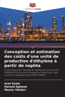 Conception et estimation des coûts d'une unité de production d'éthylène à partir de naphta (French Edition) 620800036X Book Cover