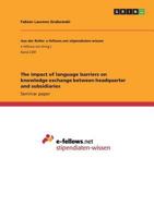 The impact of language barriers on knowledge exchange between headquarter and subsidiaries 3668470472 Book Cover