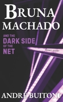 Bruna Machado and the Dark Side of the Net (The Vigilantes - Short Story Collection) B0FJ6BBQ6P Book Cover