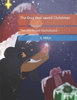 The Dog that saved Christmas: The red-nosed Dachshund B0CN13N6KR Book Cover