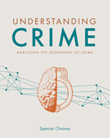 Understanding Crime : Analyzing the Geography of Crime 158948584X Book Cover