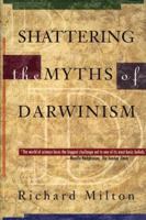 Shattering the Myths of Darwinism 0892818840 Book Cover