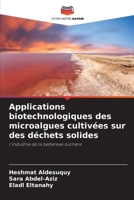 Applications biotechnologiques des microalgues cultivées sur des déchets solides (French Edition) 6208088763 Book Cover