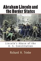 Abraham Lincoln and the Border States 1502708922 Book Cover