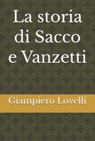 La storia di Sacco e Vanzetti (Storia Contemporanea e Biografie di uomini e donne dell'Ottocento e del Novecento) (Italian Edition) B0FCS2QPXL Book Cover