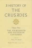 A History of the Crusades, Volume III: The Fourteenth and Fifteenth Centuries 0299066703 Book Cover