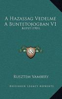 A Hazassag Vedelme A Buntetojogban V1: Kotet (1901) 1167698487 Book Cover