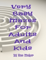 VERY EASY MAZES FOR ADULTS AND KIDS B0B2TYD5SS Book Cover