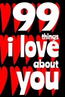 99 Things I Love About You: A perfect journal to write 99 things you love about someone special in your life. 1658983807 Book Cover