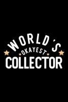 World's Okayest Collector: Nice Notebook for Collector | Funny Christmas Gift Idea for Collector | Collector Journal | 100 pages 6x9 inches 1704309069 Book Cover