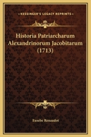 Historia Patriarcharum Alexandrinorum Jacobitarum (1713) 1166070395 Book Cover