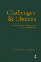 Challenges and Choices: Constructionist Perspectives on Social Problems (Social Problems and Social Issues) 0202306976 Book Cover