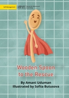 Wooden Spoon to the Rescue 1922991511 Book Cover