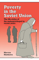 Poverty in the Soviet Union: The Life-styles of the Underprivileged in Recent Years 0521310598 Book Cover