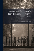 Universal System Of The Ralston Health Club 1286020840 Book Cover