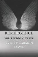 Suddenly Free, Volume 4: Remergence-In the Beginning 197985307X Book Cover