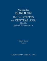 In the Steppes of Central Asia: Study Score 1608742350 Book Cover