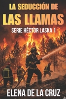 LA SEDUCCIÓN DE LAS LLAMAS (SERIE HÉCTOR LASKA) (Spanish Edition) B0F882Y9Q7 Book Cover