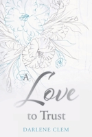 A Love to Trust 1638448965 Book Cover