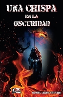 UNA CHISPA EN LA OSCURIDAD (Spanish Edition) 6124887924 Book Cover