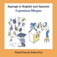 Sayings in English and Spanish: Expresiones Bilingües 1957468114 Book Cover