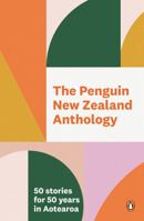 The Penguin New Zealand Anthology: 50 Stories for 50 Years in Aotearoa 1776950534 Book Cover