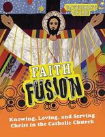 Faith Fusion: Knowing, Loving, and Serving Christ in the Catholic Church, Catechist Guide 1592765939 Book Cover