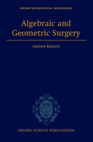 Algebraic and Geometric Surgery (Oxford Mathematical Monographs) 0198509243 Book Cover
