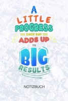 A Little Progress Each Day Adds Up To Big Results: Unternehmer Notizbuch A5 Kariert - Entrepreneur Heft - Business Notizheft 120 Seiten KARO - Business Motivation Notizblock Business Spruch Motiv - Ka 1704375770 Book Cover
