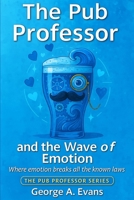 The Pub Professor and the Wave of Emotion B0DTQ3GYK2 Book Cover