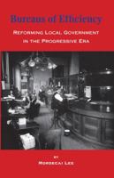 Bureaus of Efficiency: Reforming Local Government in the Progressive Era (Urban Life) 0874620813 Book Cover