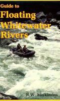 Guide to Floating Whitewater Rivers 0936608498 Book Cover