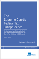 The Supreme Court's Federal Tax Jurisprudence: An Analysis of Fact Finding Methods and Statutory Interpretation from the Court's Tax Opinions, 1801-Present 1634255828 Book Cover