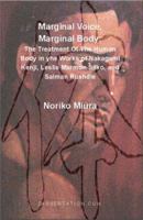 Marginal Voice, Marginal Body: The Treatment Of The Human Body in yhe Works of Nakagami Kenji, Leslie Marmon Silko, and Salman Rushdie 1581121091 Book Cover