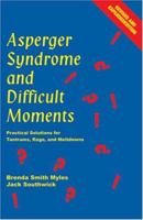Asperger Syndrome and Difficult Moments: Practical Solutions for Tantrums, Rage and Meltdowns 0967251435 Book Cover