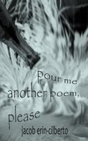 pour me another poem, please 1723494828 Book Cover