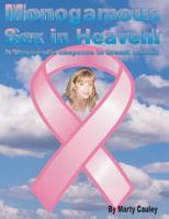 Monogamous Sex in Heaven!: A Therapeutic Response to Breast Cancer 1537259946 Book Cover