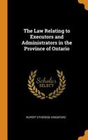 The Law Relating to Executors and Administrators in the Province of Ontario 1017675678 Book Cover
