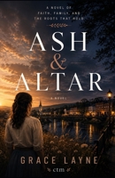 Ash And Altar: Faith, Family and the Roots that Hold B0H1M5VNRB Book Cover