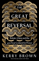 The Great Reversal: Britain, China and the 400-Year Contest for Power B0DD1PHX8H Book Cover