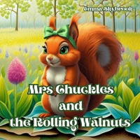 Mrs. Chuckles and the Rolling Walnuts: A nutty adventure with counting, surprises, and teamwork! (The Adventures of Mrs. Chuckles) B0F2YFQ3NF Book Cover
